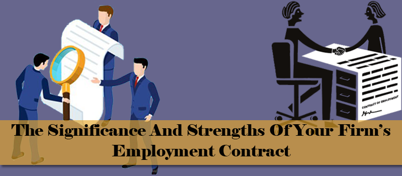 The-Significance-And-Strengths-Of-Your-Firm’s-Employment-Contract