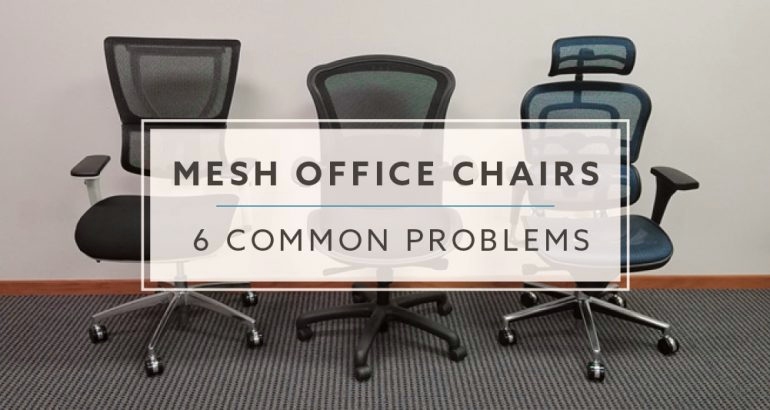 6 Common Problems With Mesh Office Chairs